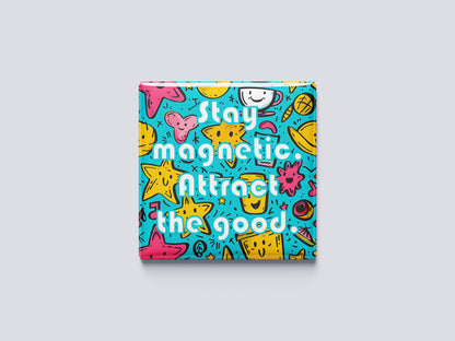Motivational Quote Magnet – Stay Magnetic, Attract the Good