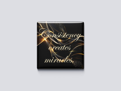 Motivational Magnet Badge – Consistency Creates Miracles