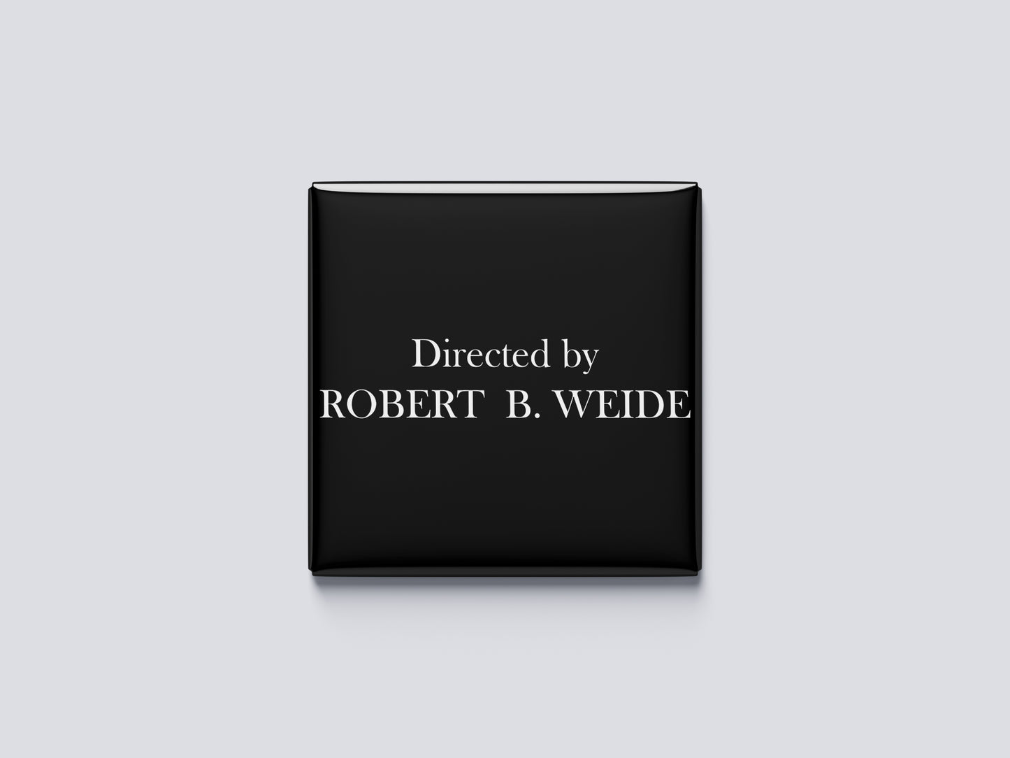 Funny Magnet Badge – Directed by Robert B. Weide