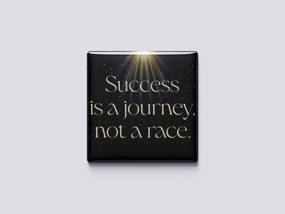Motivational Magnet Badge – Success Is a Journey, Not a Race