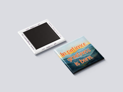 Motivational Magnet Badge – In Patience, Greatness Is Born