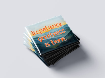 Motivational Magnet Badge – In Patience, Greatness Is Born