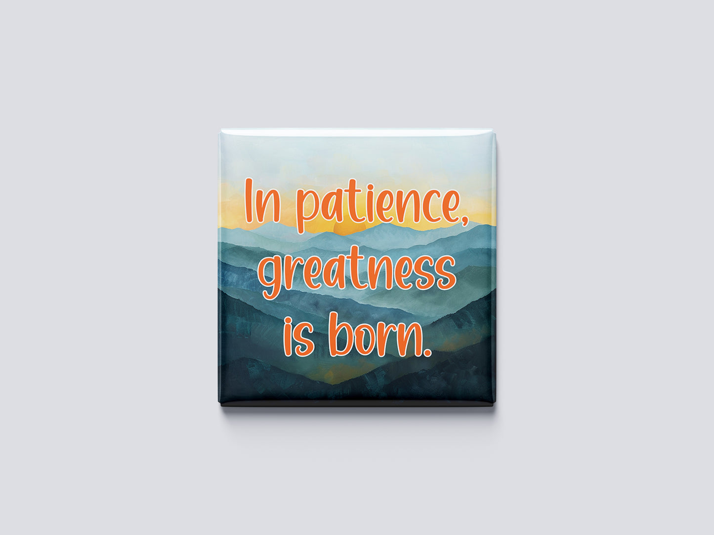 Motivational Magnet Badge – In Patience, Greatness Is Born