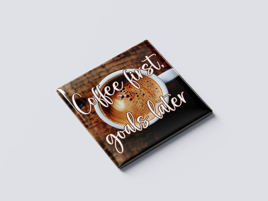 Motivational Magnet Badge – Coffee First, Goals Later